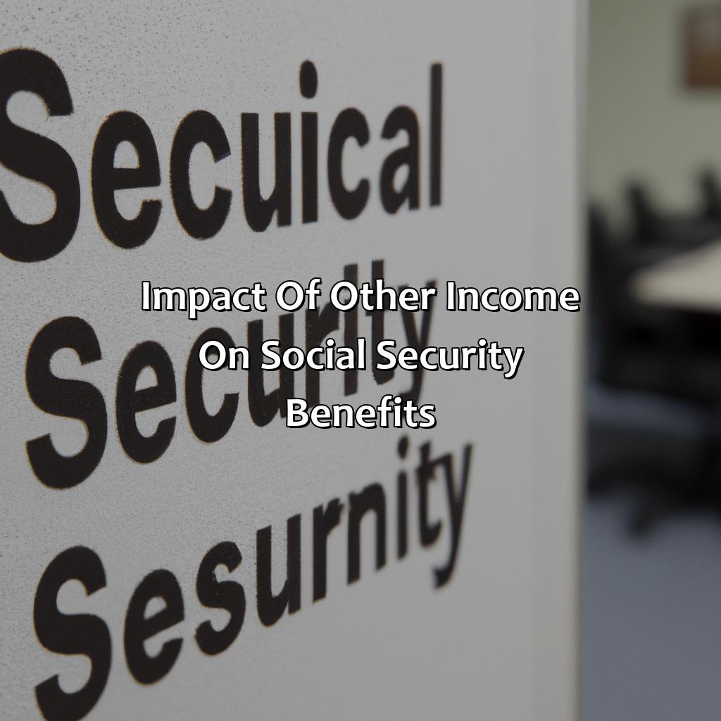 Impact of Other Income on Social Security Benefits-how do i start getting social security?, 