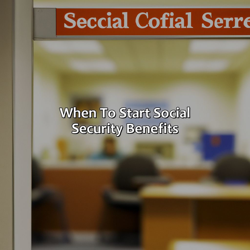 When to Start Social Security Benefits-how do i start getting social security?, 