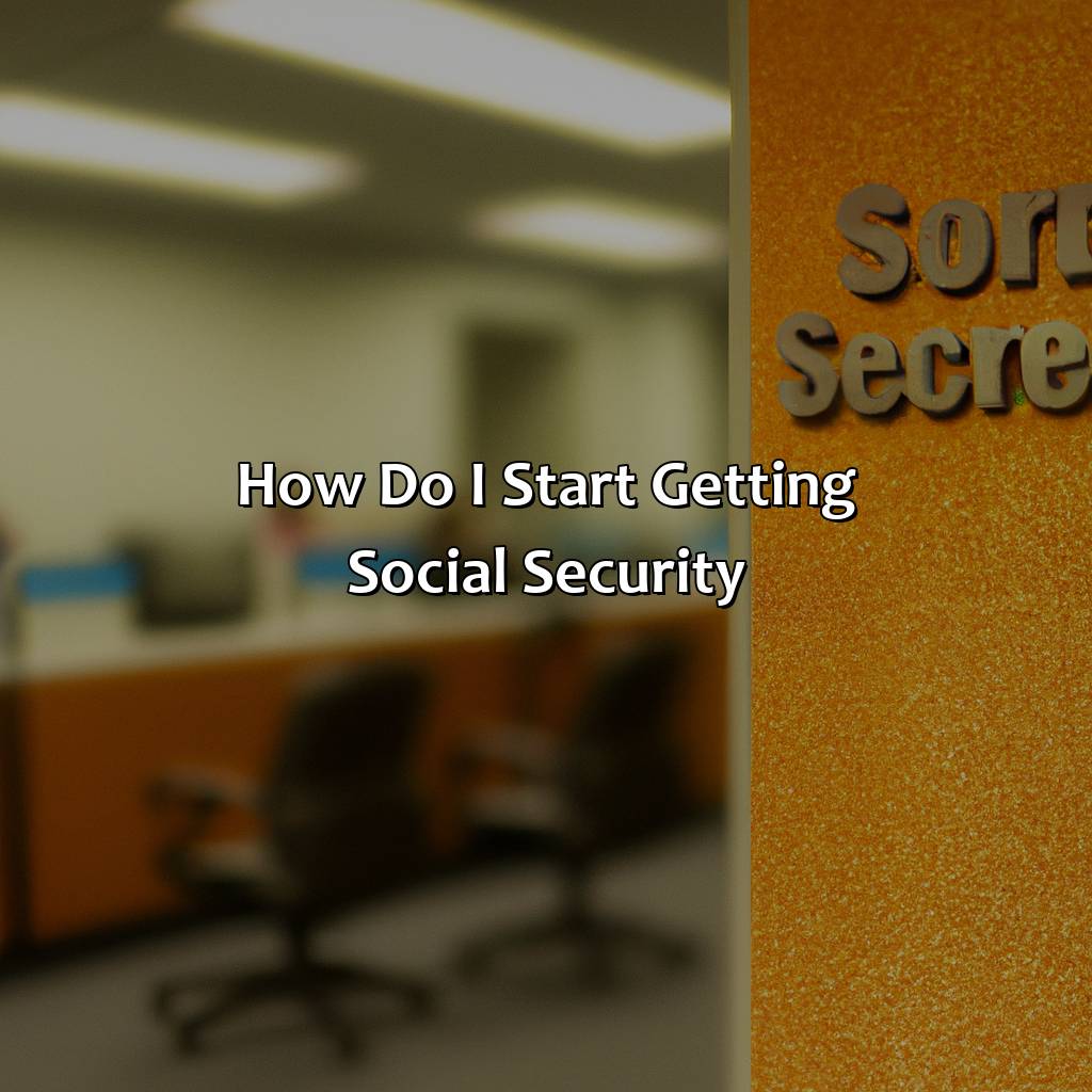 How Do I Start Getting Social Security?