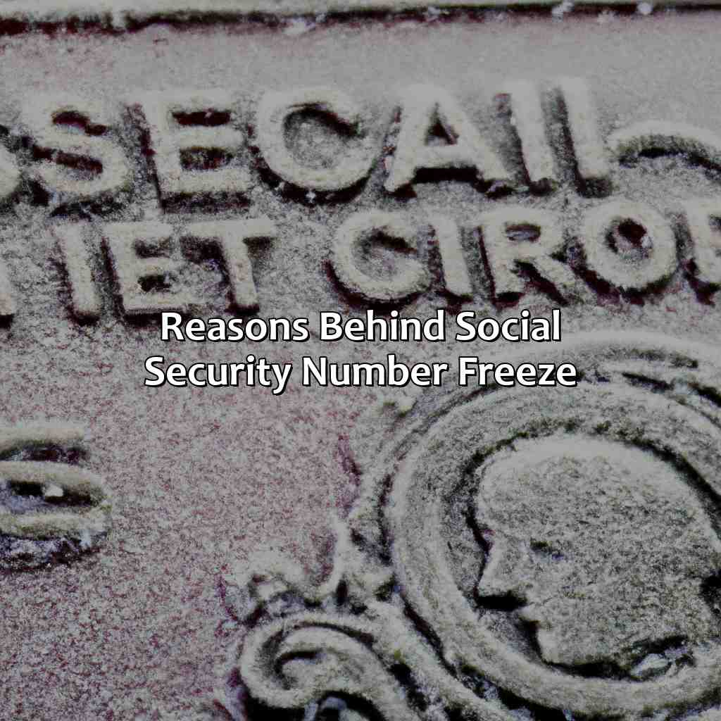 Reasons behind social security number freeze-how do i unfreeze my social security number?, 