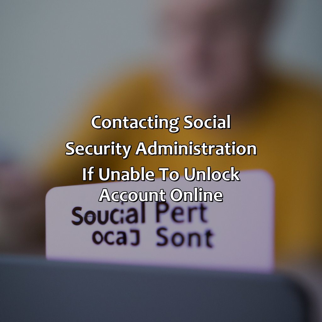 Contacting Social Security Administration if Unable to Unlock Account Online-how do i unlock my social security account online?, 