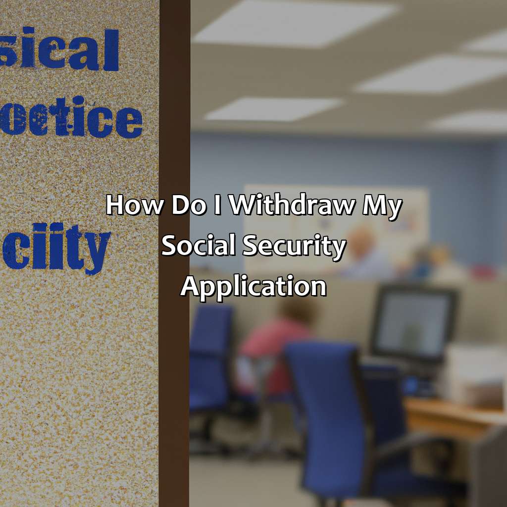 How Do I Withdraw My Social Security Application?