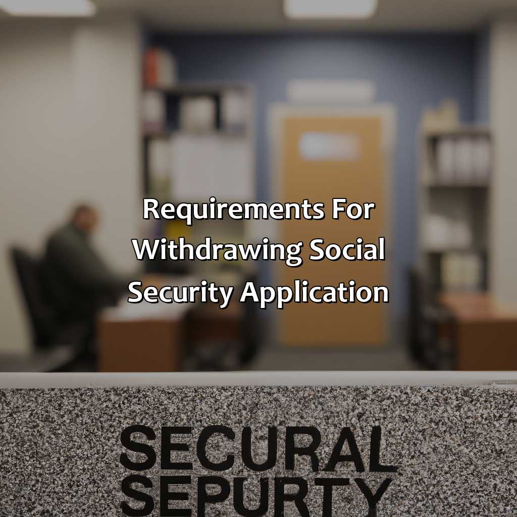 Requirements for Withdrawing Social Security Application-how do i withdraw my social security application?, 