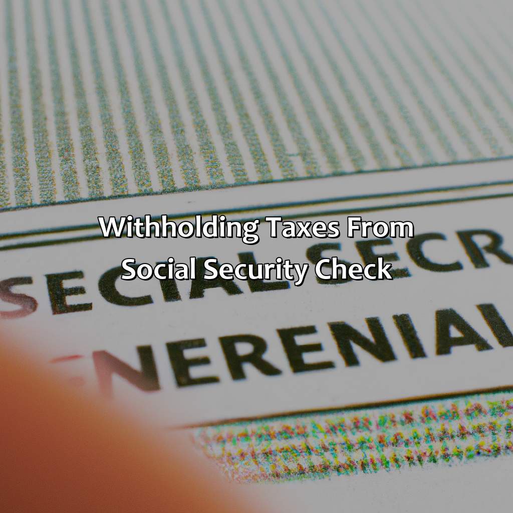 Withholding Taxes from Social Security Check-how do i withhold taxes from my social security check?, 