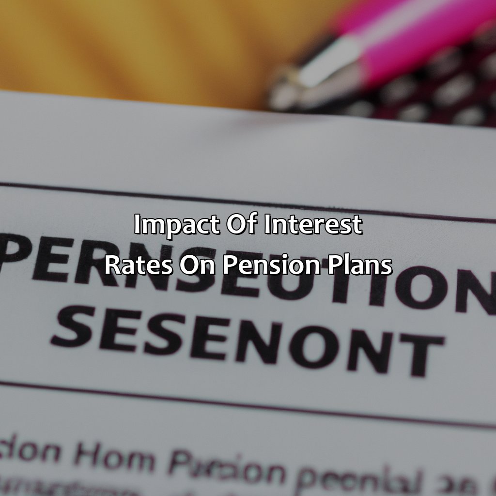 Impact of interest rates on pension plans-how do interest rates affect pension plans?, 