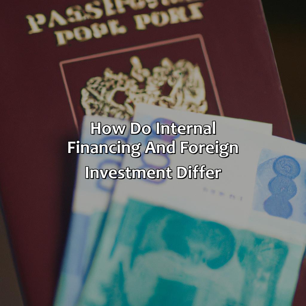 How Do Internal Financing And Foreign Investment Differ?