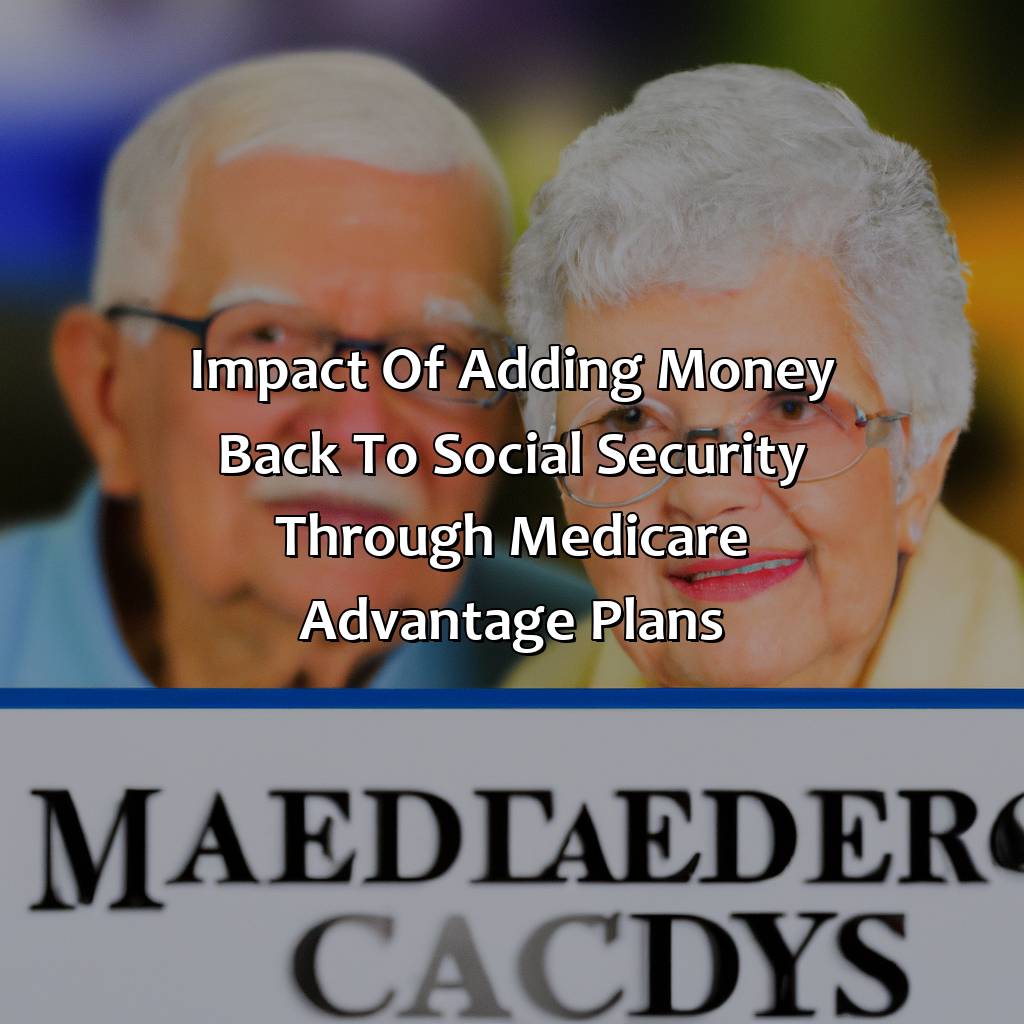 Impact of adding money back to Social Security through Medicare Advantage plans-how do medicare advantage plans add money back to your social security?, 