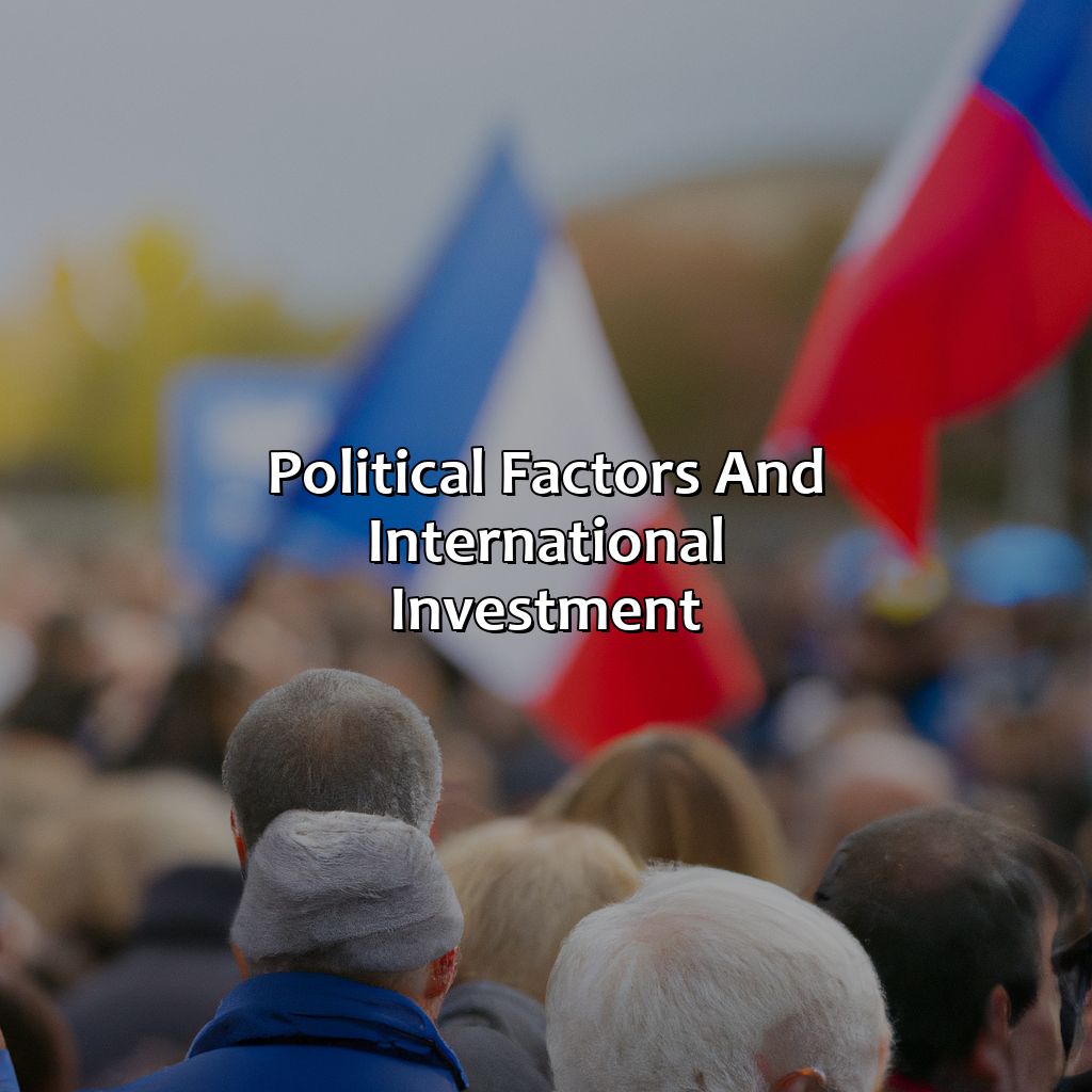 Political Factors and International Investment-how do political factors influence international trade and investment?, 