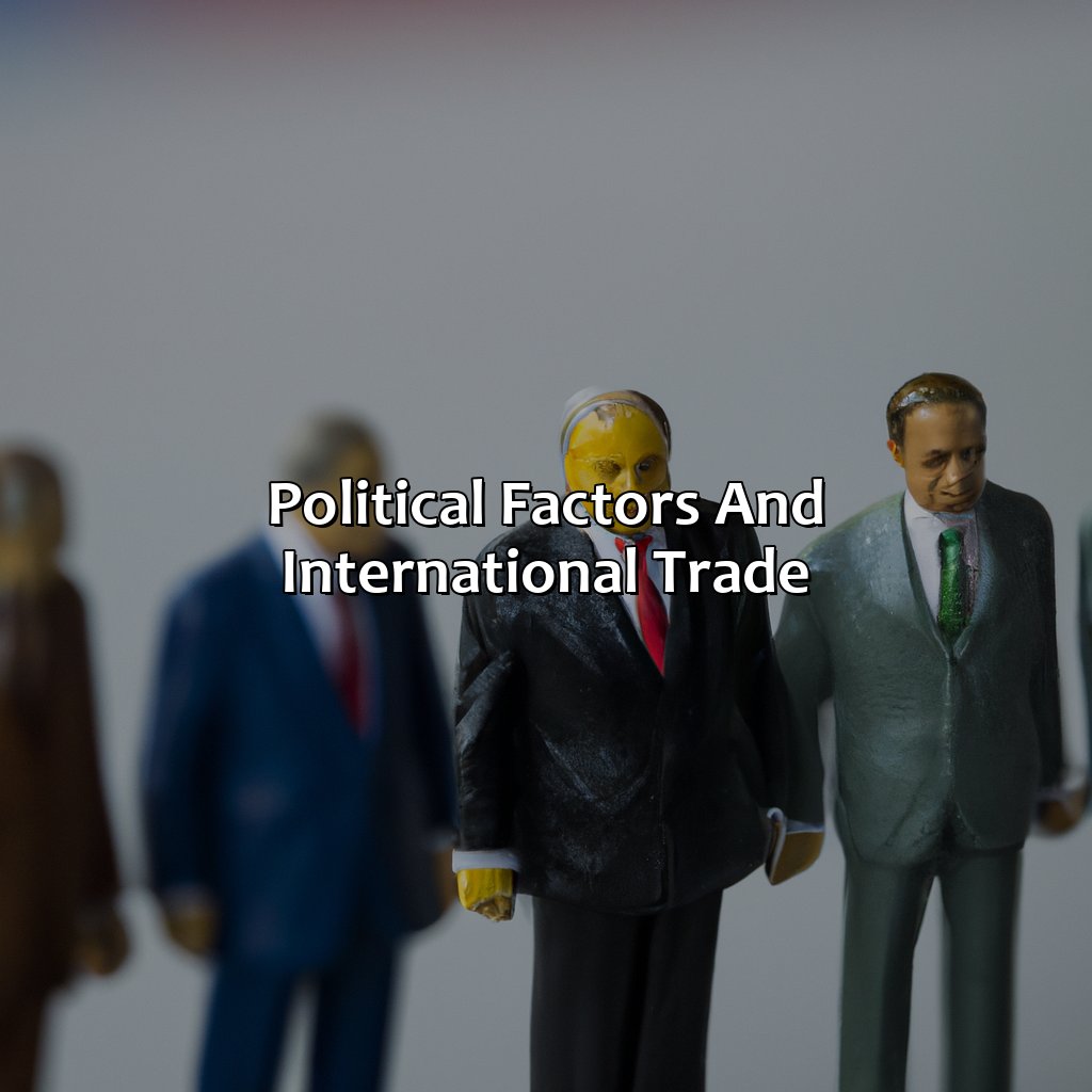 Political Factors and International Trade-how do political factors influence international trade and investment?, 