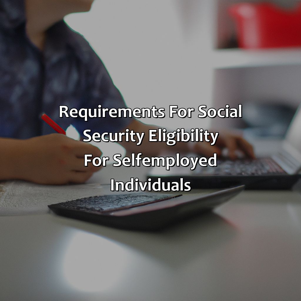 Requirements for Social Security Eligibility for Self-Employed Individuals-how do self employed pay social security?, 