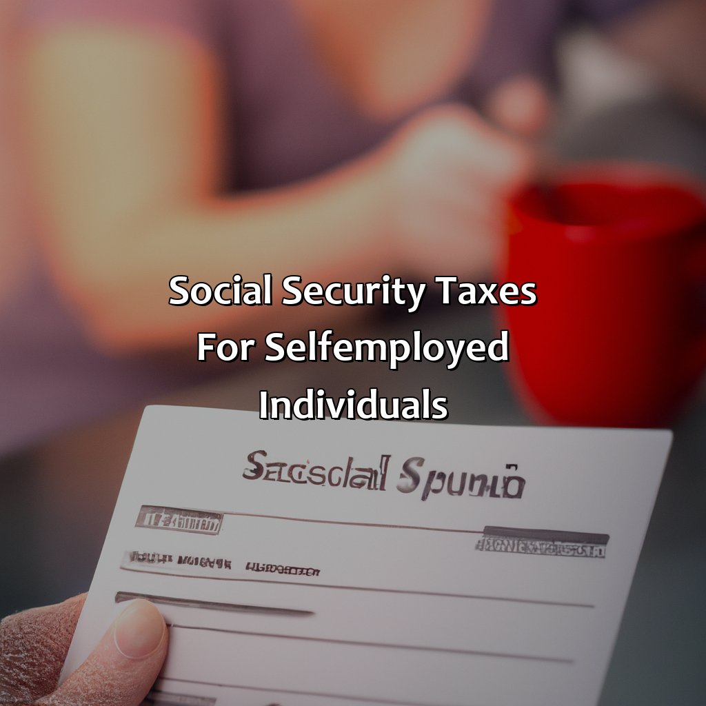 Social Security Taxes for Self-Employed Individuals-how do self employed pay social security?, 