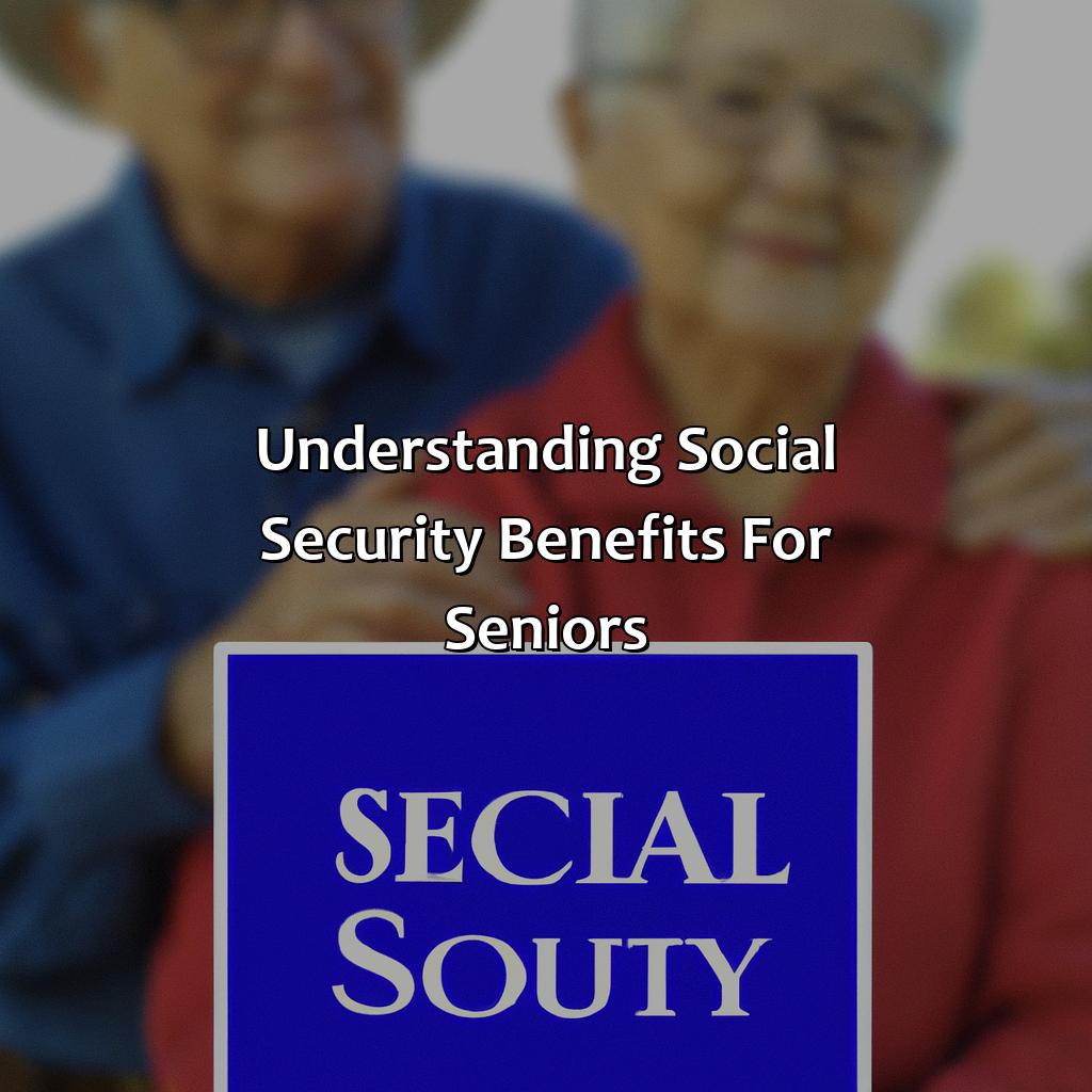 Understanding Social Security Benefits for Seniors-how do seniors live on social security?, 