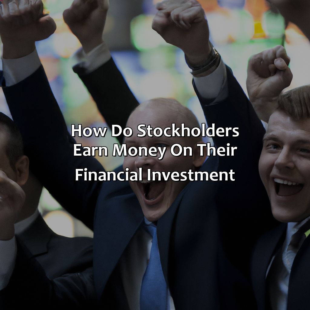 How Do Stockholders Earn Money On Their Financial Investment?