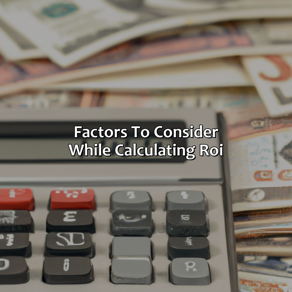 Factors to consider while calculating ROI-how do you calculate the return on investment?, 