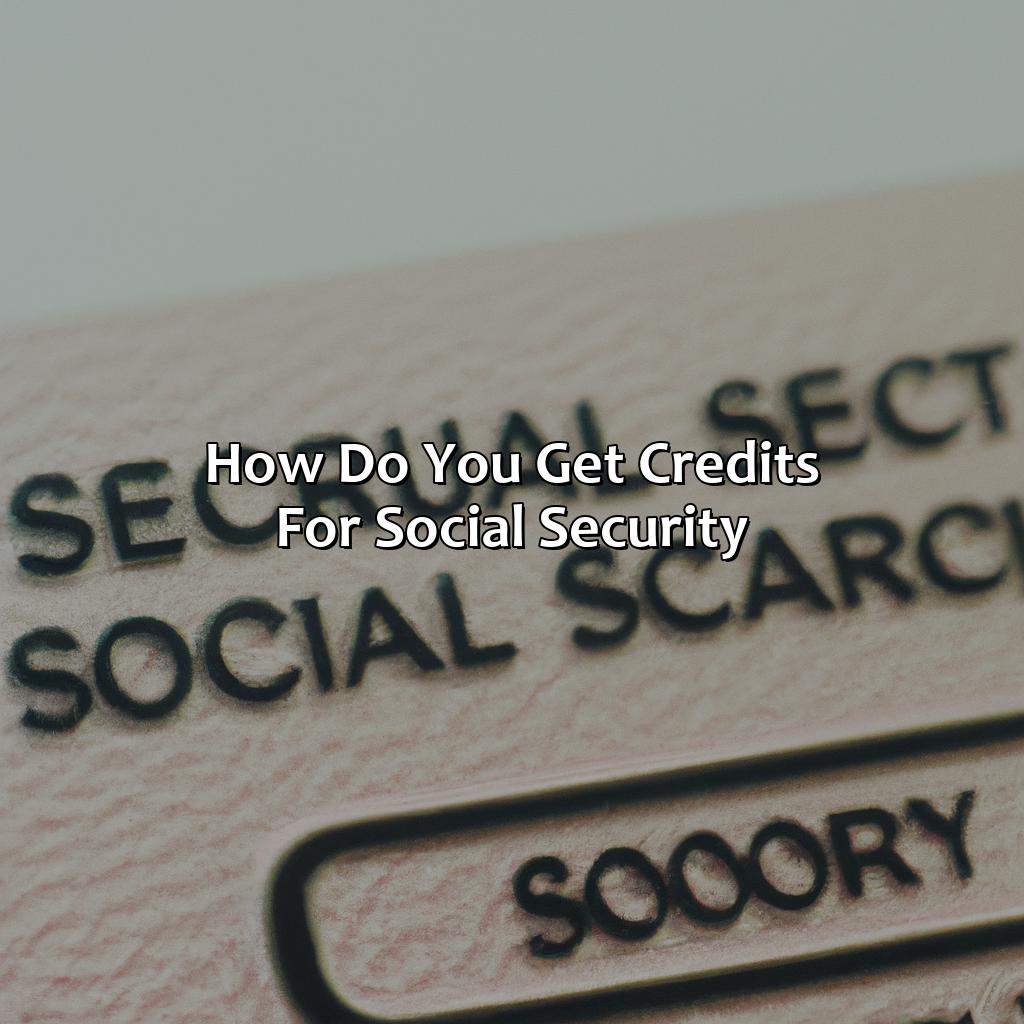 How Do You Get Credits For Social Security?