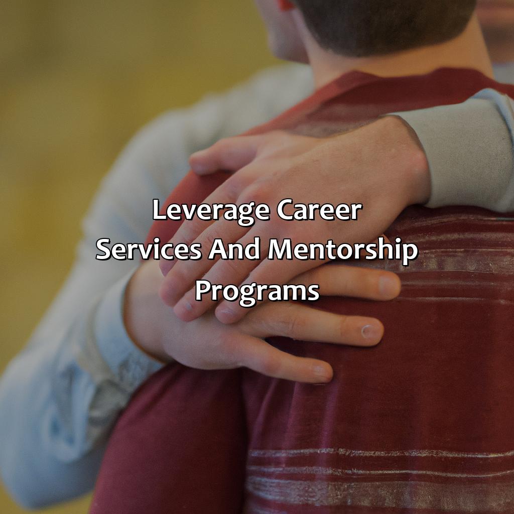 Leverage career services and mentorship programs-how do you get into investment banking?, 