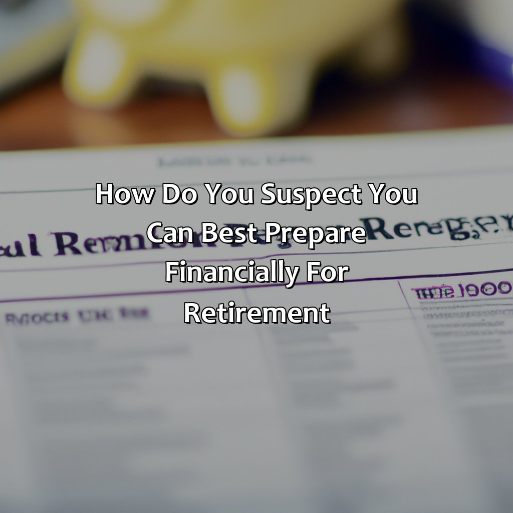 How Do You Suspect You Can Best Prepare Financially For Retirement?