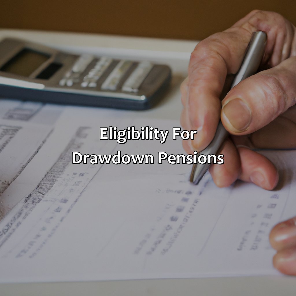 Eligibility for drawdown pensions-how does a drawdown pension work?, 