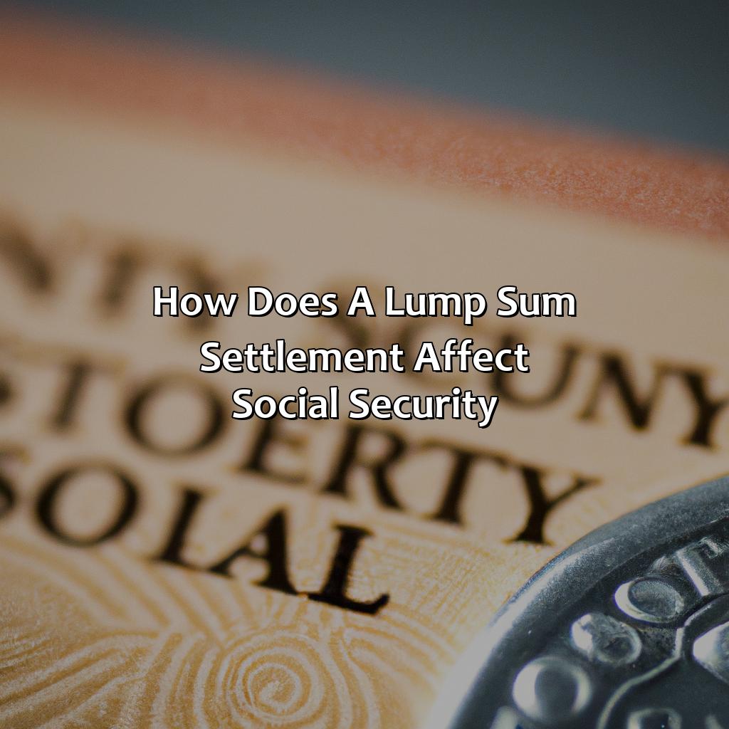 How Does A Lump Sum Settlement Affect Social Security?