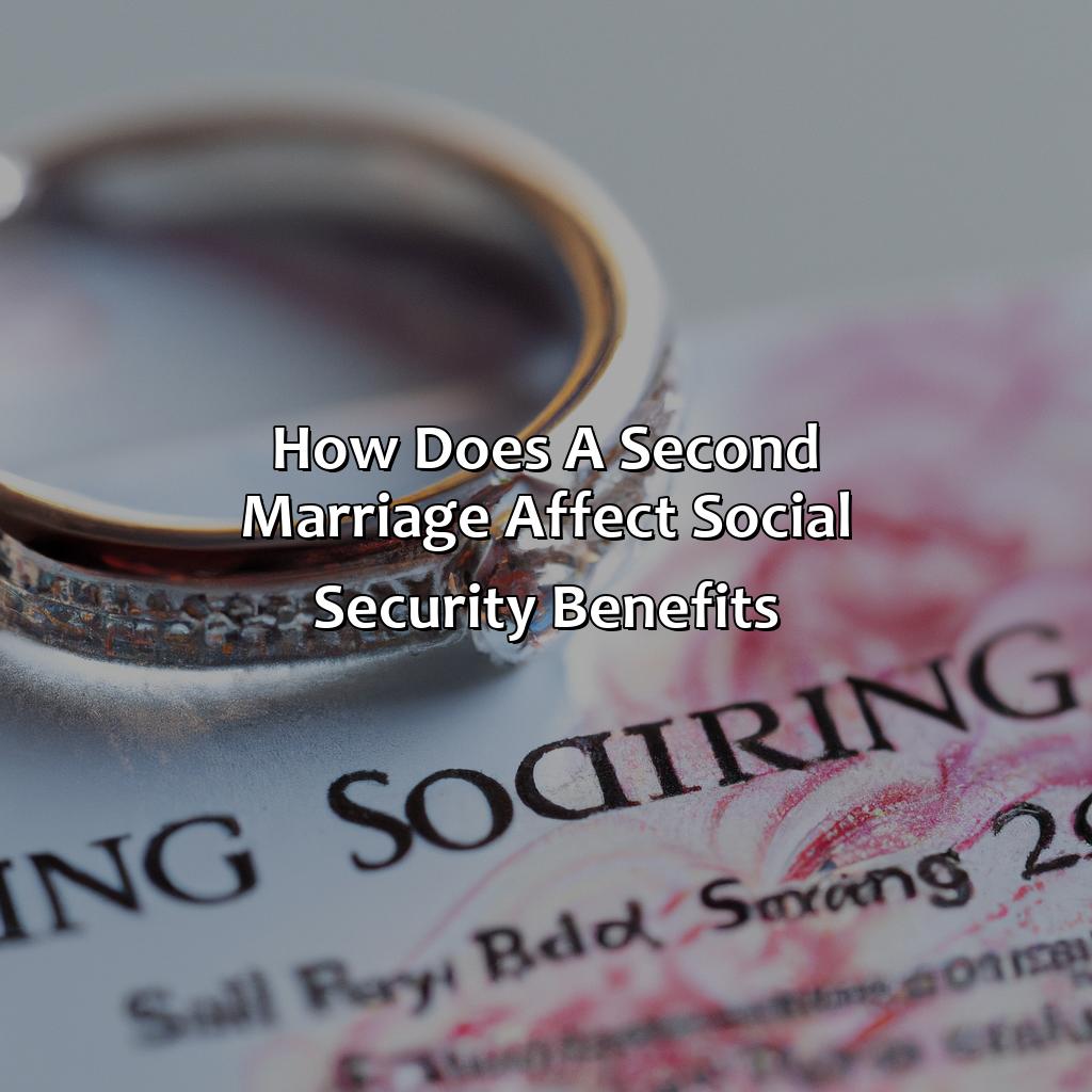 How Does A Second Marriage Affect Social Security Benefits