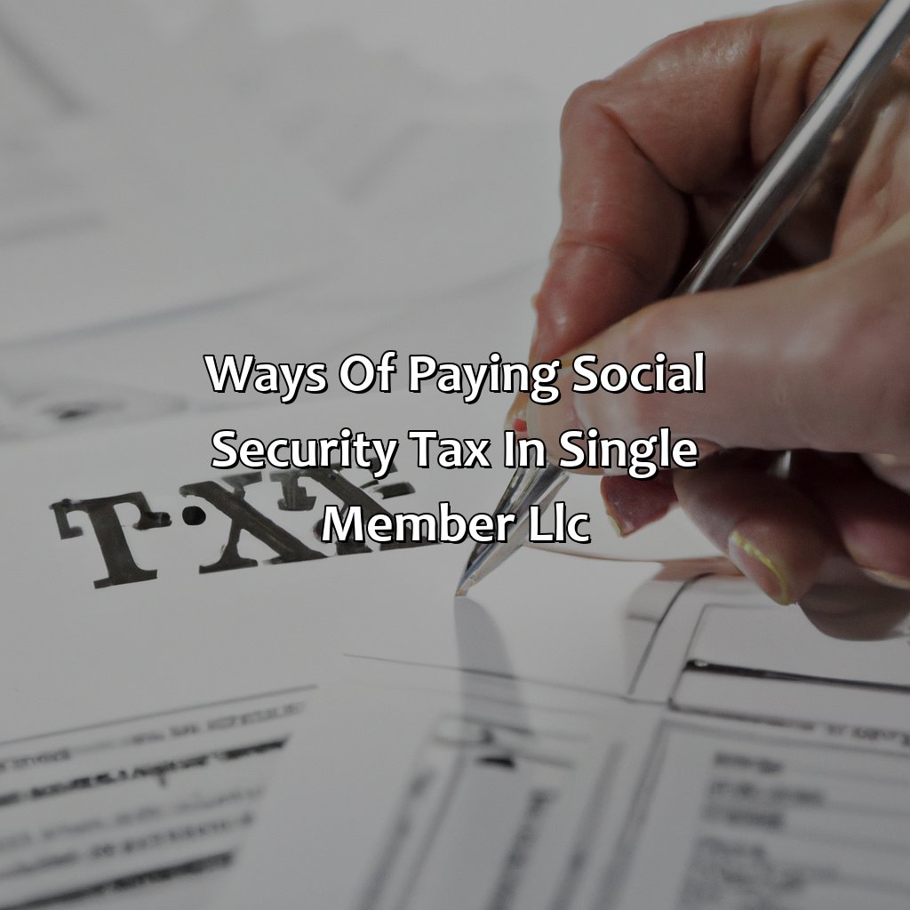 Ways of paying Social Security tax in Single Member LLC-how does a single member llc pay social security?, 