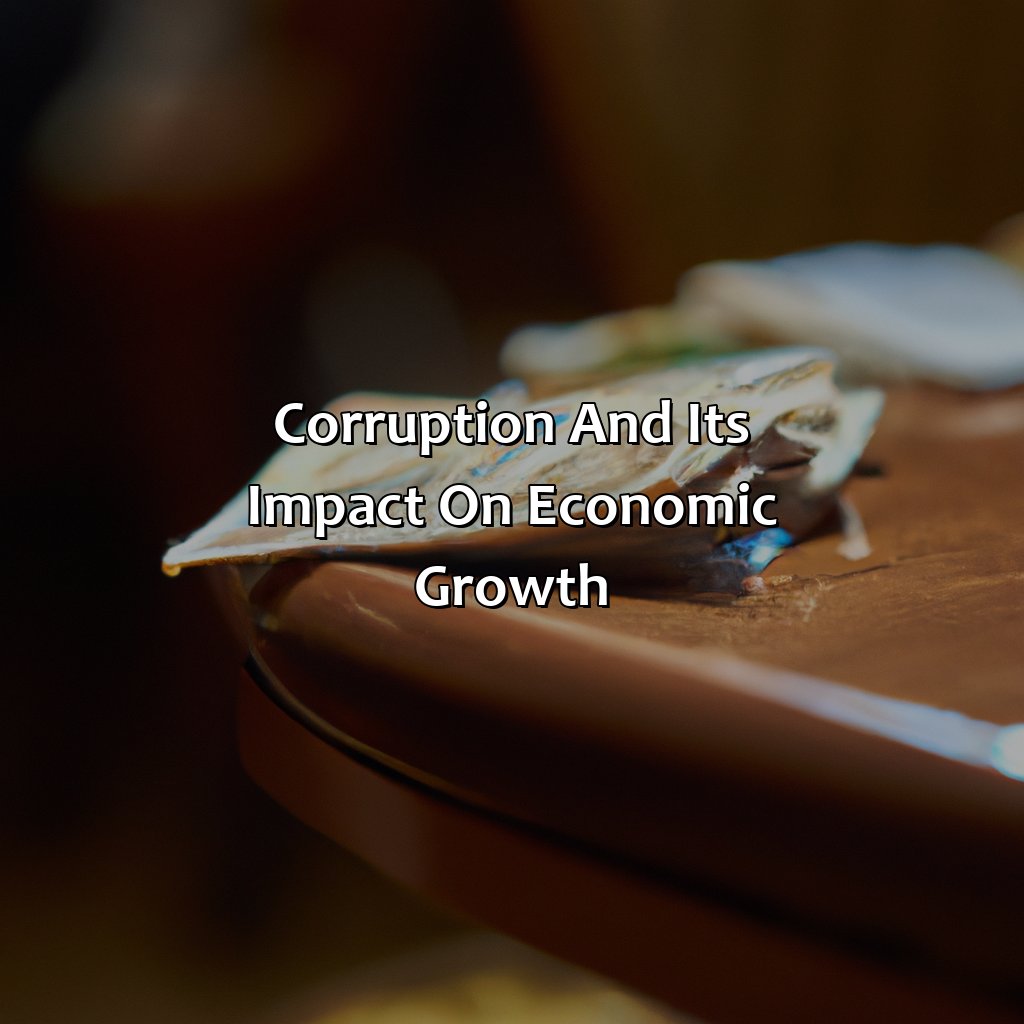 Corruption and its impact on economic growth-how does corruption limit investment and economic growth?, 