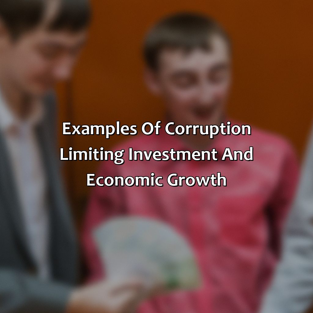 Examples of corruption limiting investment and economic growth-how does corruption limit investment and economic growth?, 