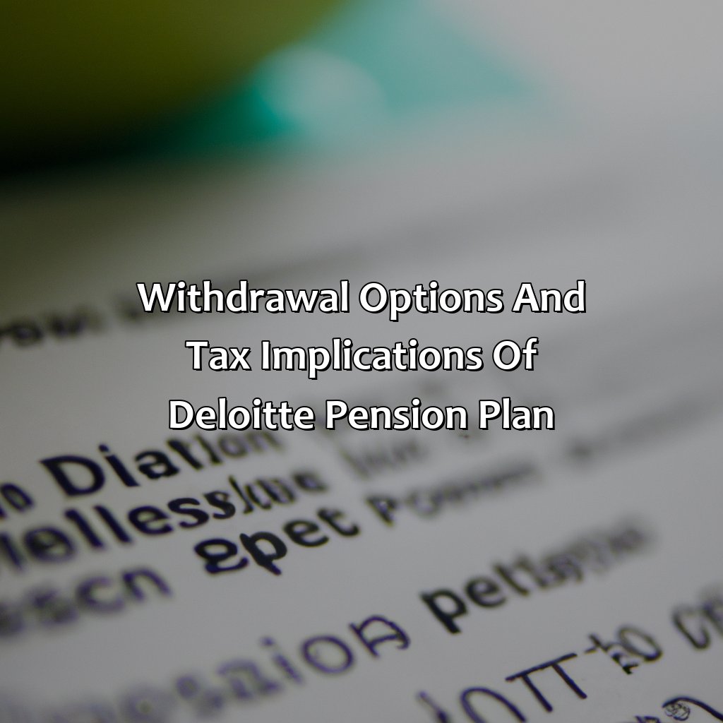 Withdrawal Options and Tax Implications of Deloitte Pension Plan-how does deloitte pension work?, 