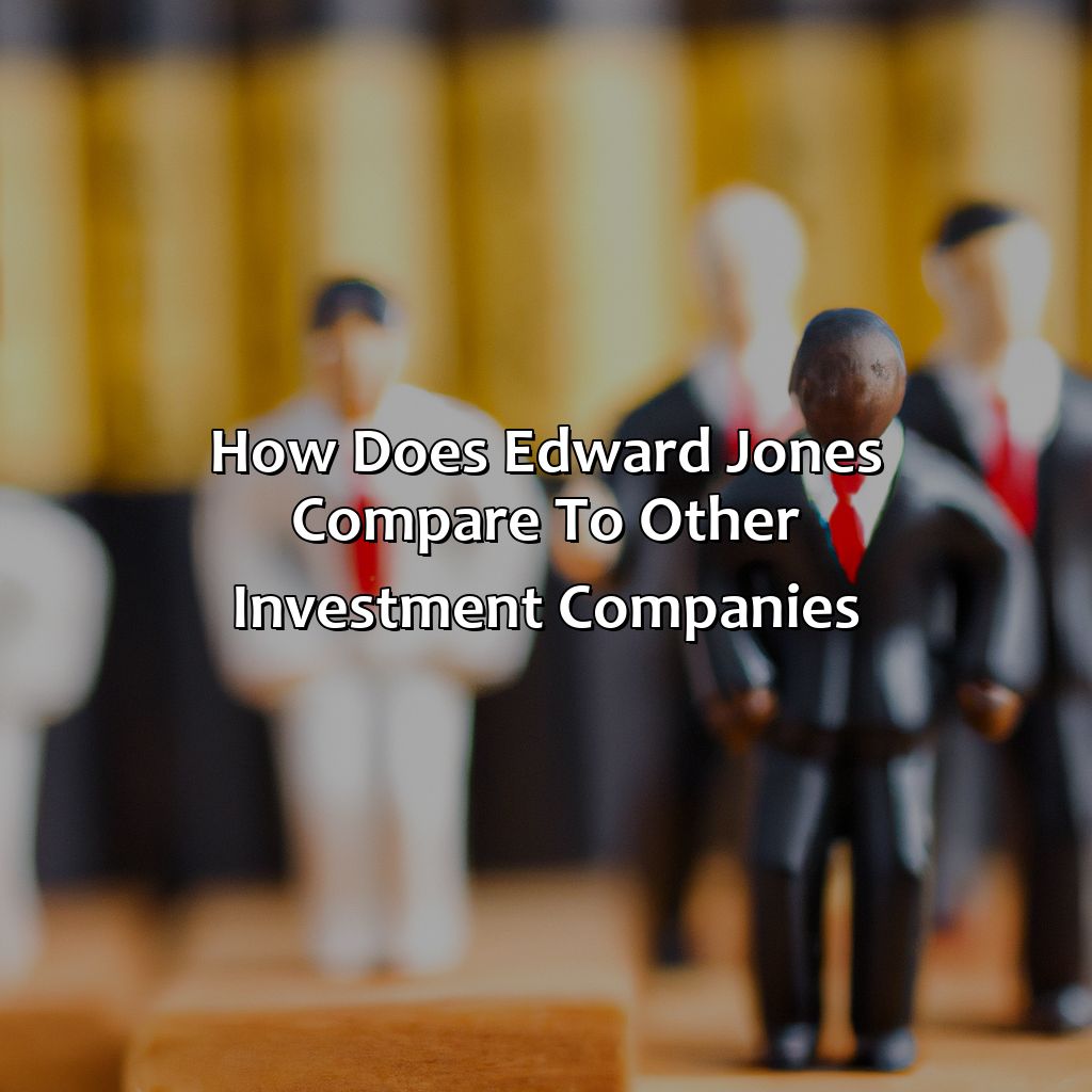 How Does Edward Jones Compare To Other Investment Companies?