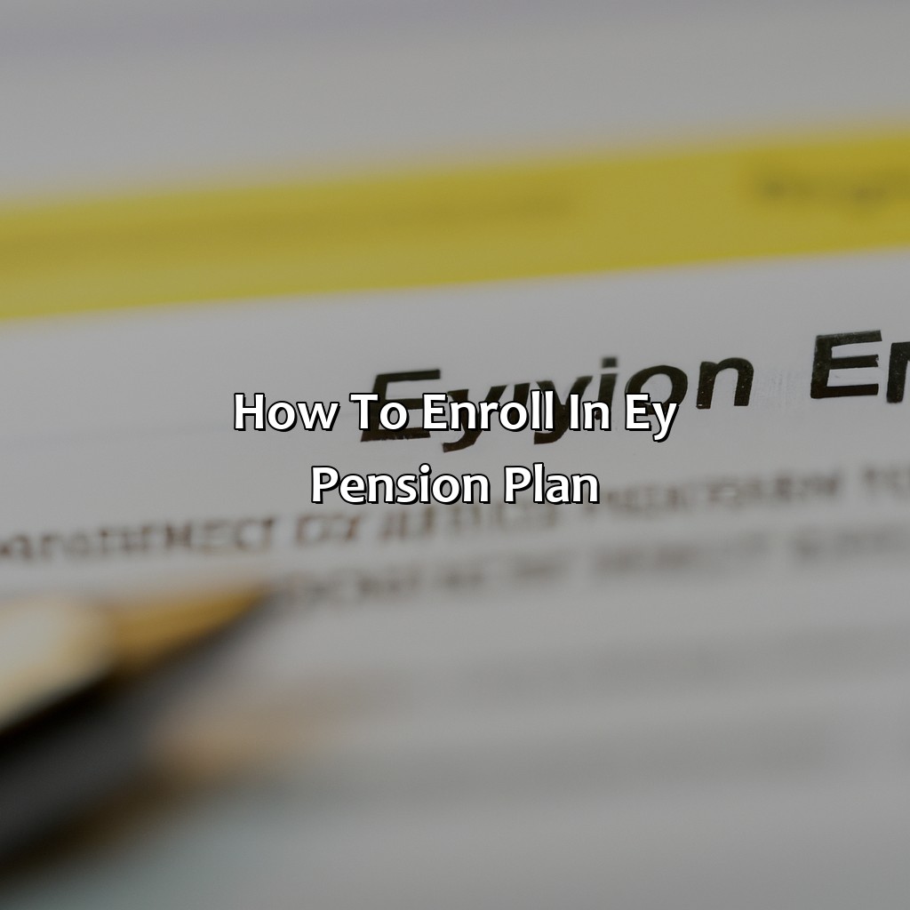 How to Enroll in EY Pension Plan-how does ey pension plan work?, 