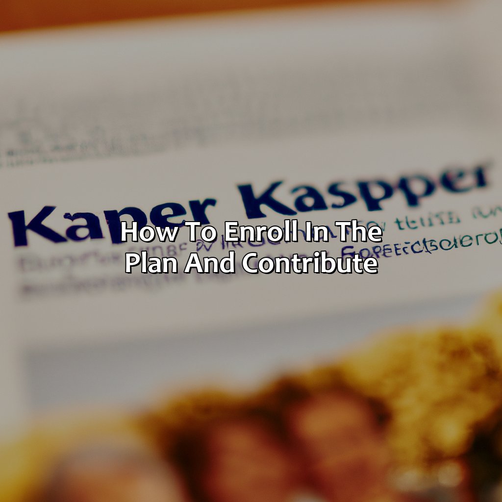 How to enroll in the plan and contribute-how does kaiser pension plan work?, 