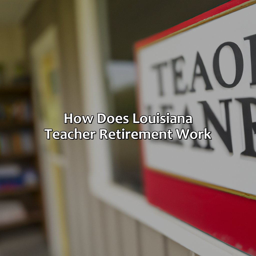 How Does Louisiana Teacher Retirement Work?