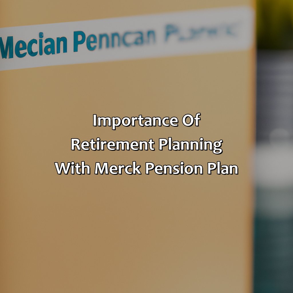 Importance of Retirement Planning with Merck Pension Plan-how does merck pension plan work?, 