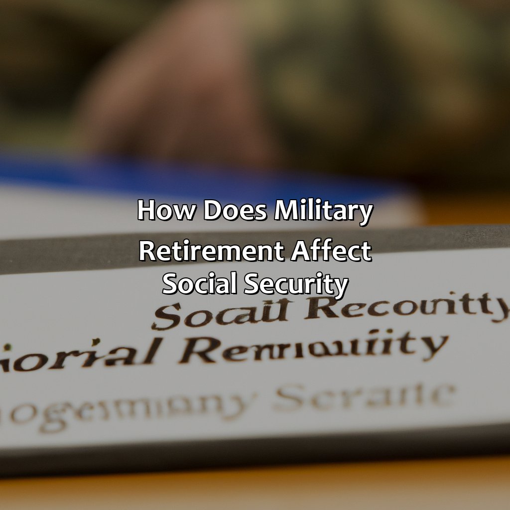 How Does Military Retirement Affect Social Security?
