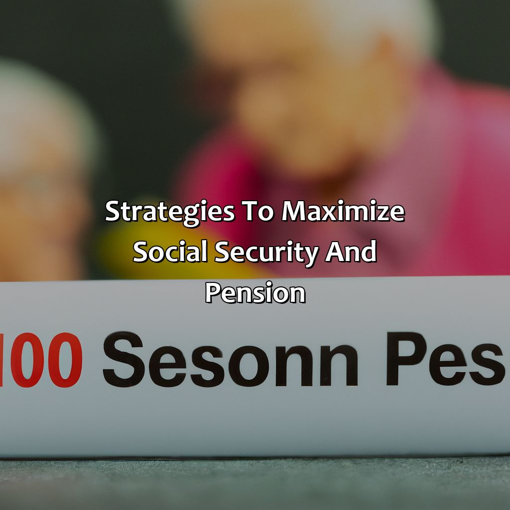 Strategies to Maximize Social Security and Pension-how does my pension affect social security?, 