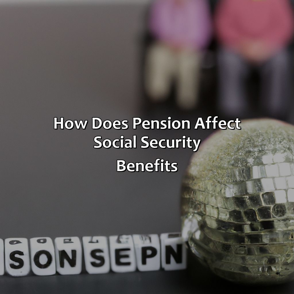 How does Pension affect Social Security benefits?-how does my pension affect social security?, 