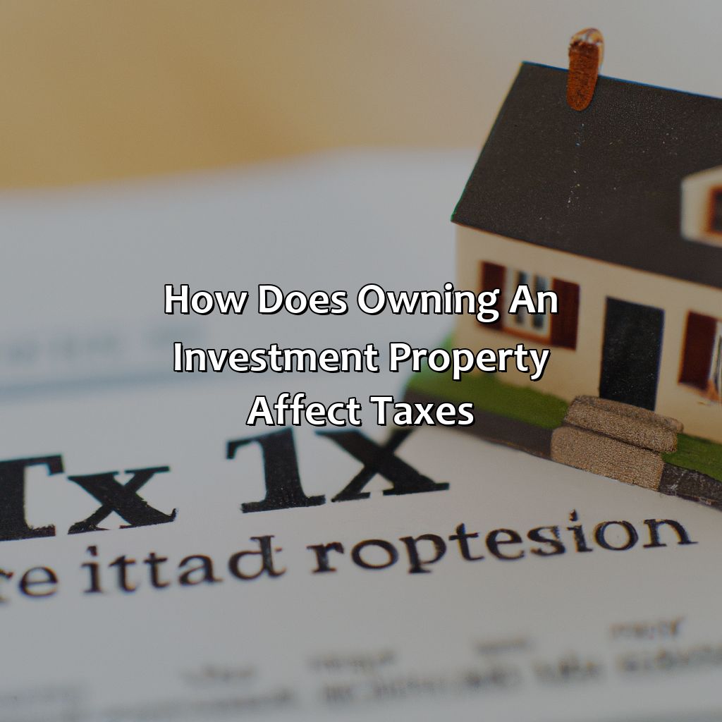 How Does Owning An Investment Property Affect Taxes?