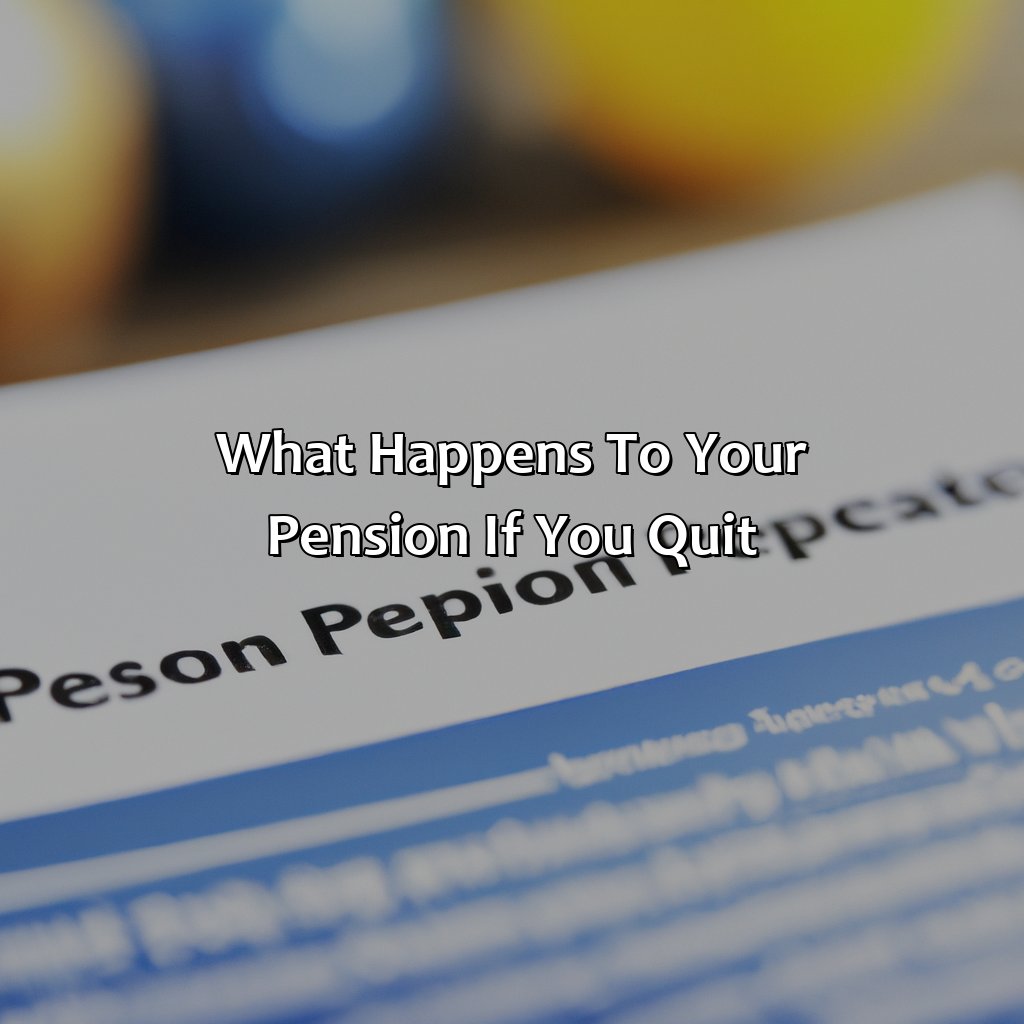 What Happens to Your Pension if You Quit?-how does pension work if you quit?, 