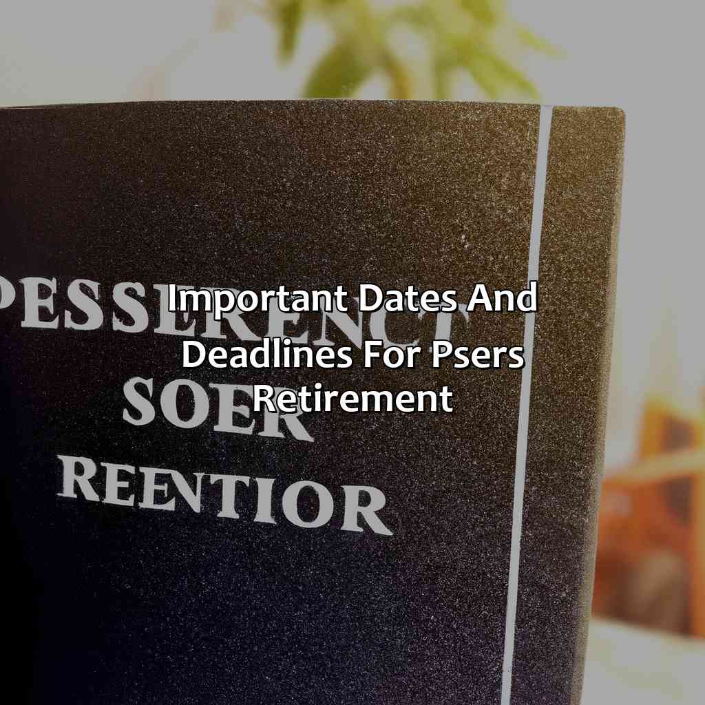 Important Dates and Deadlines for PSERS Retirement-how does psers retirement work?, 