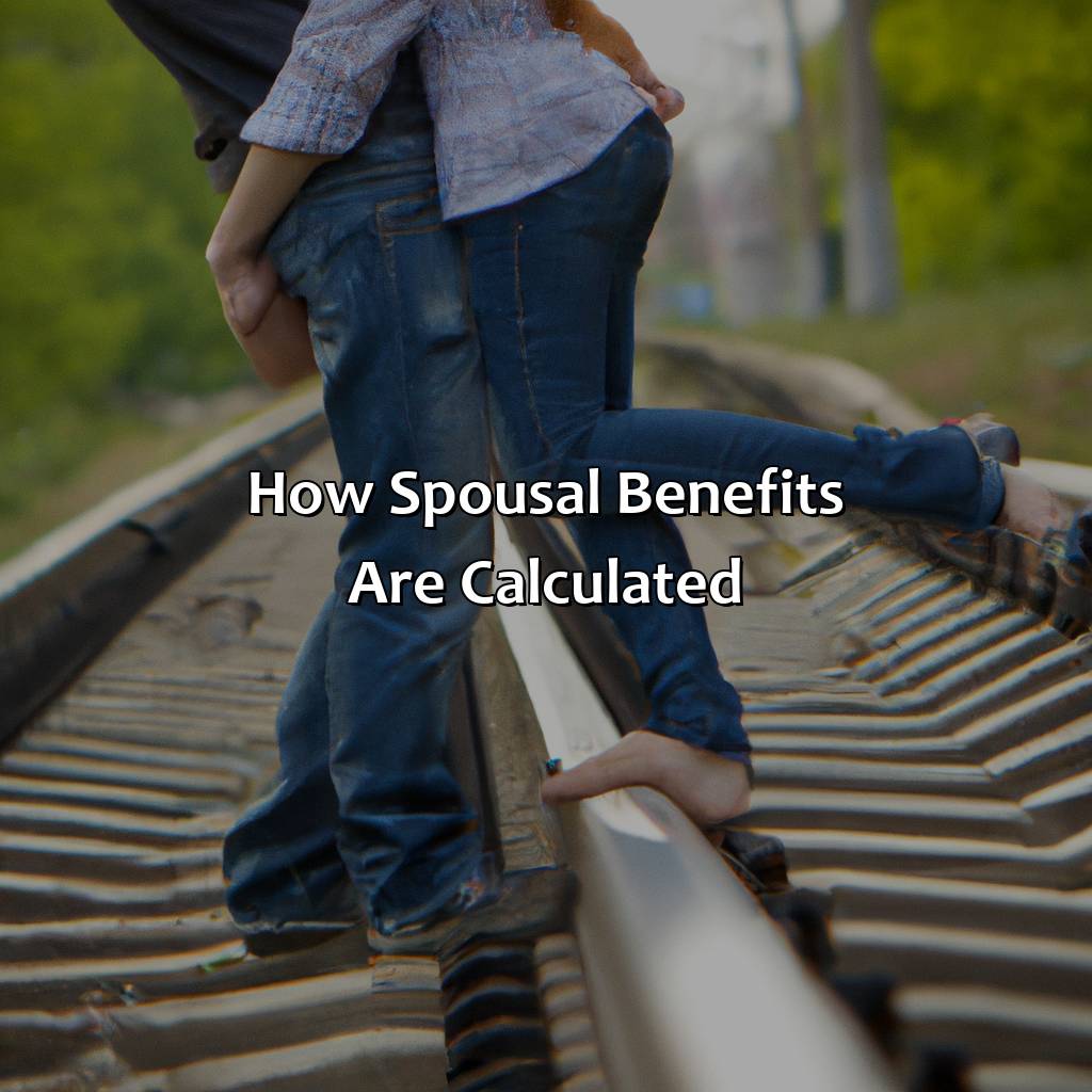 How Spousal Benefits are Calculated-how does railroad retirement work for spouse?, 