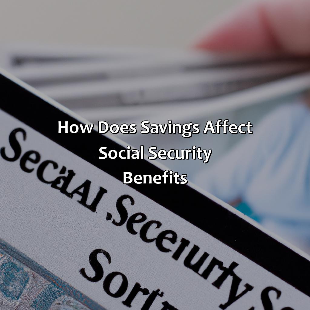 How Does Savings Affect Social Security Benefits?