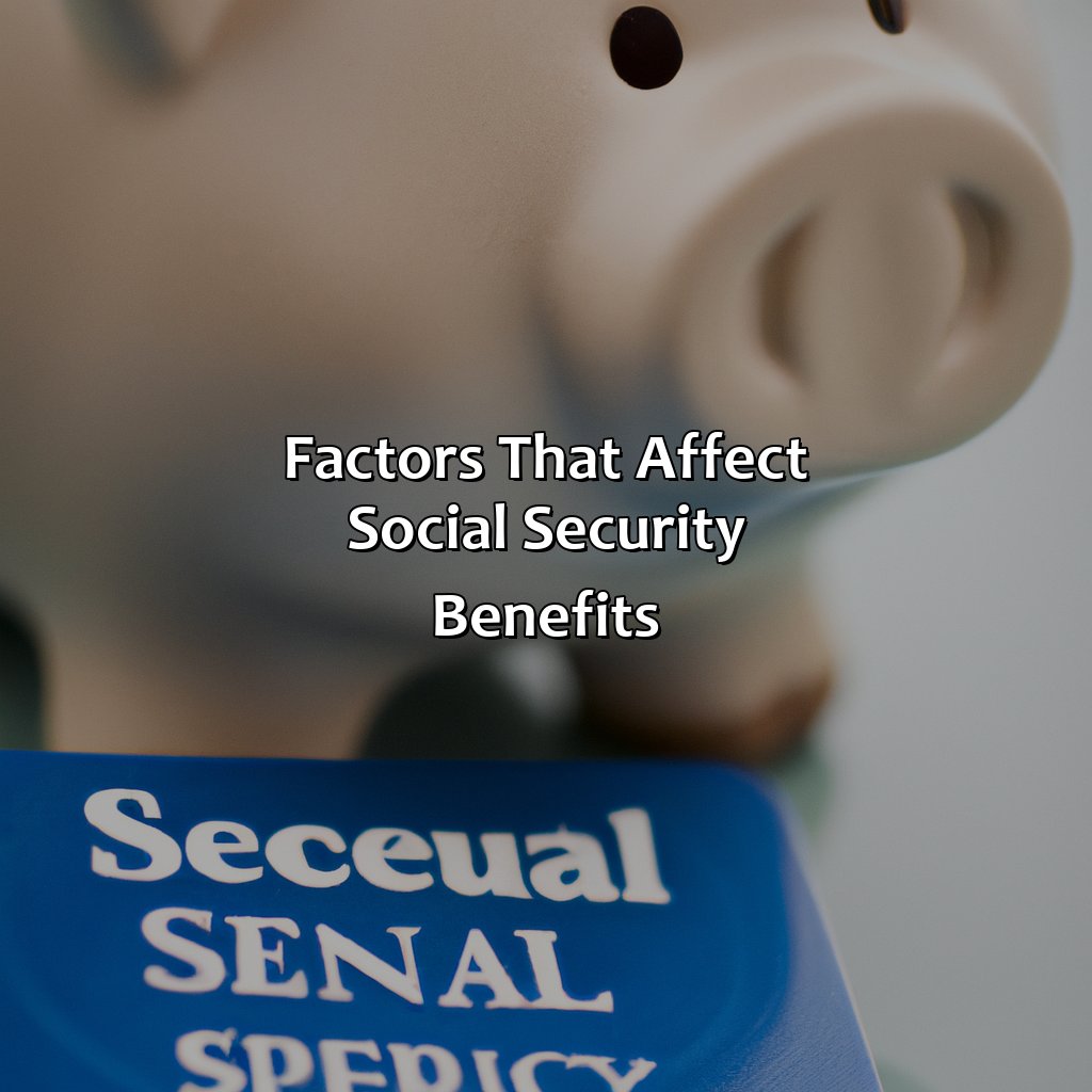 Factors That Affect Social Security Benefits-how does savings affect social security benefits?, 