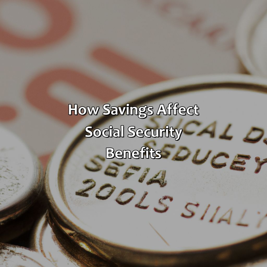 How Savings Affect Social Security Benefits-how does savings affect social security benefits?, 