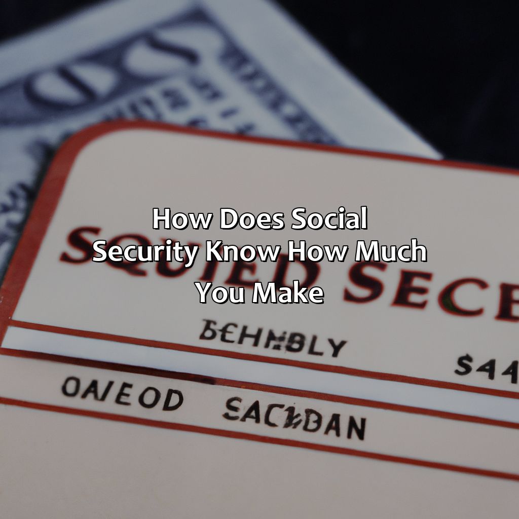 How Does Social Security Know How Much You Make?