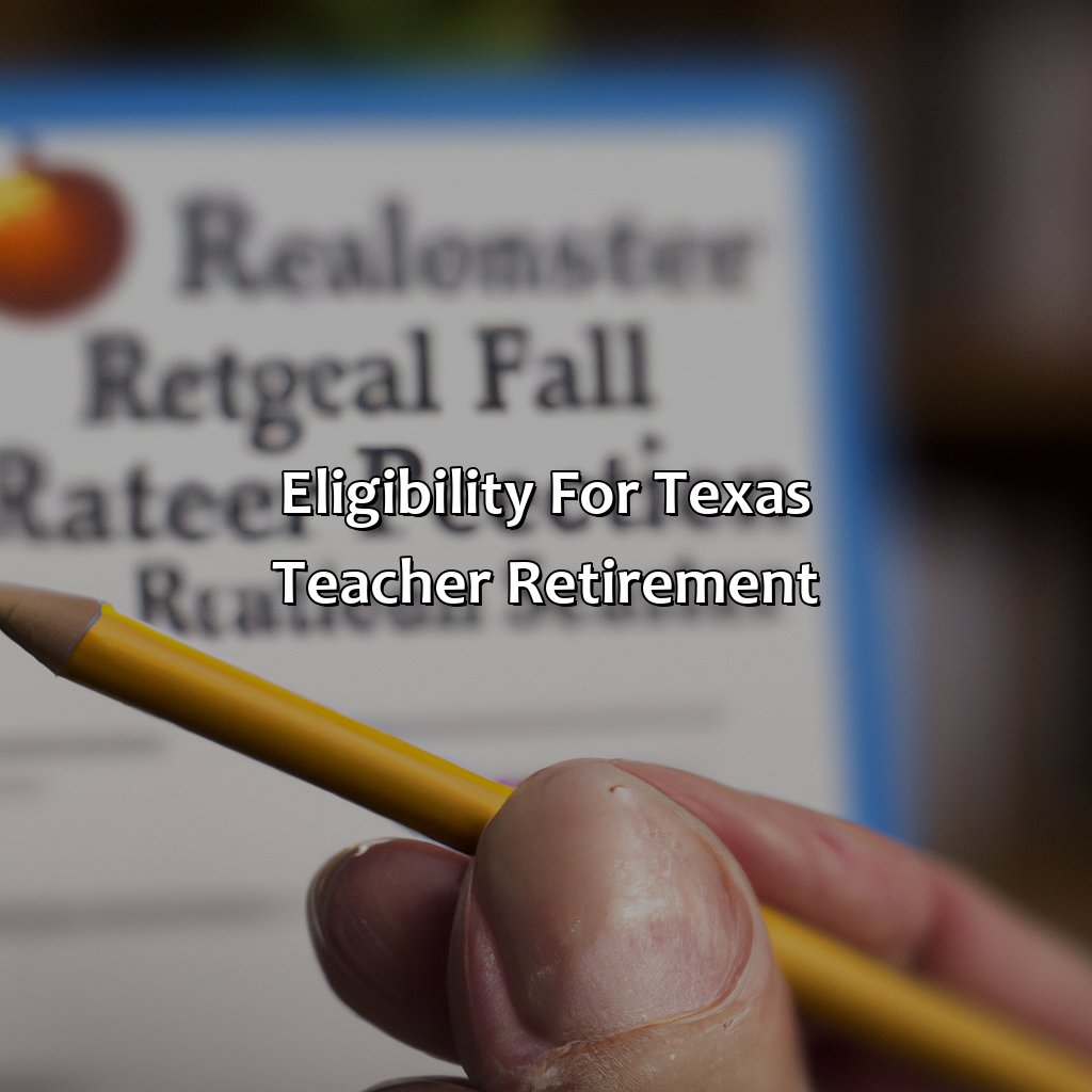 Eligibility for Texas Teacher Retirement-how does texas teacher retirement work?, 