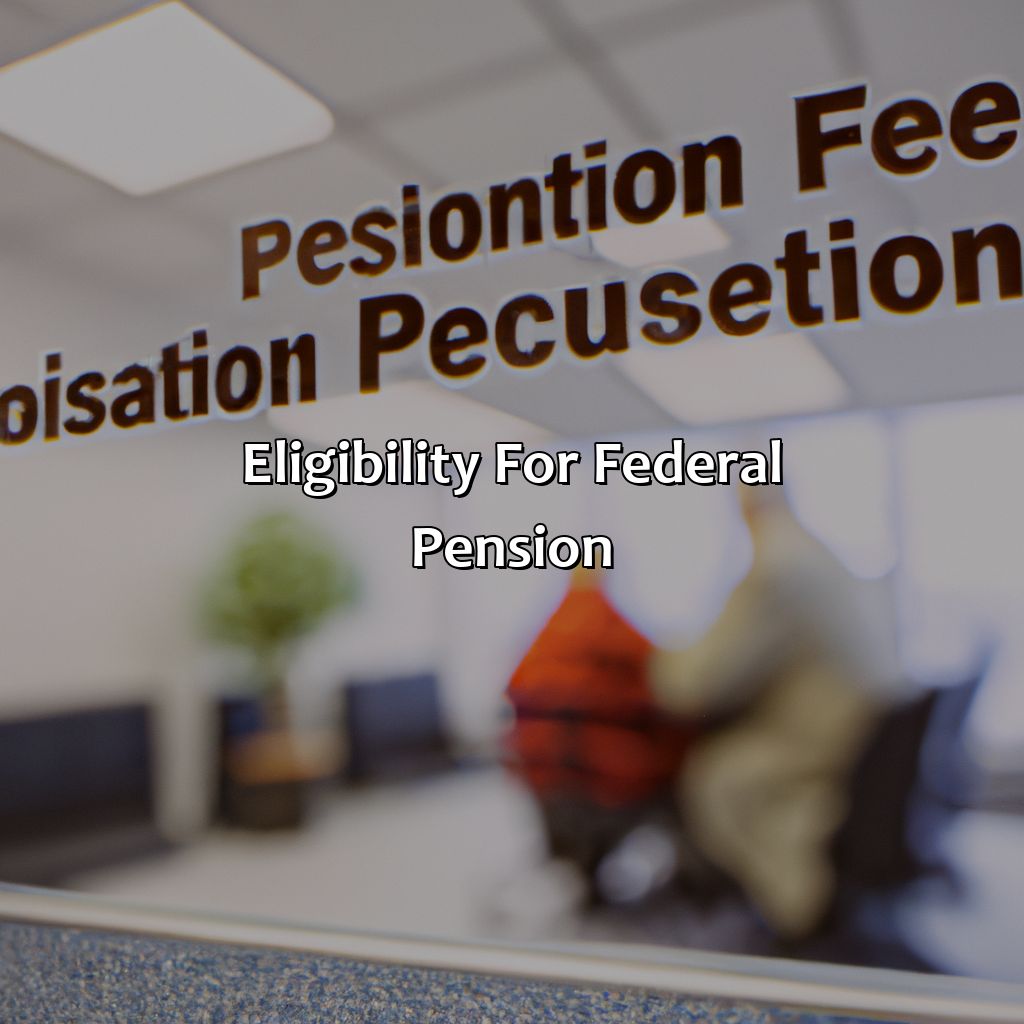 Eligibility for Federal Pension-how does the federal pension work?, 