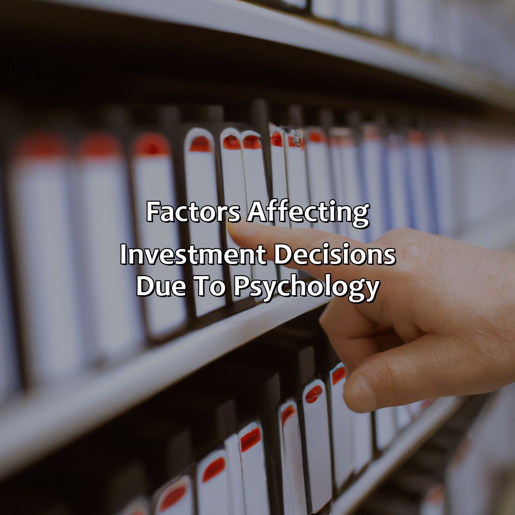 Factors affecting investment decisions due to psychology-how does the psychology of the typical person affect investment returns?, 