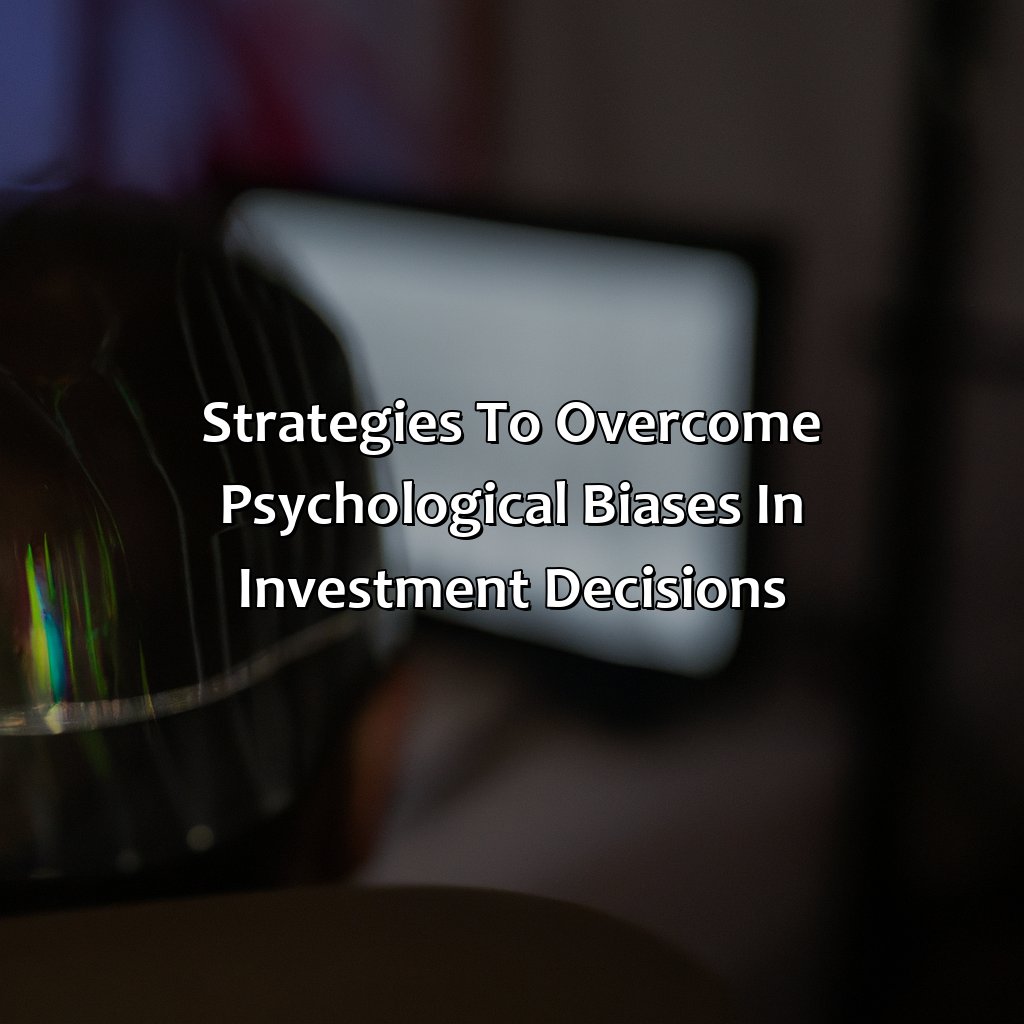 Strategies to overcome psychological biases in investment decisions-how does the psychology of the typical person affect investment returns?, 