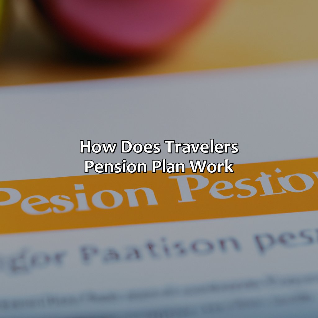 How Does Travelers Pension Plan Work?