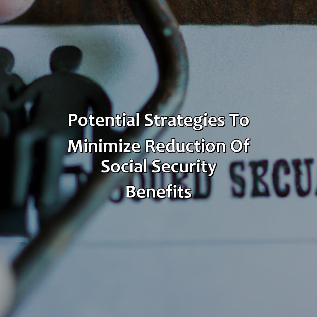 Potential Strategies to Minimize Reduction of Social Security Benefits-how does unemployment benefits affect social security benefits?, 